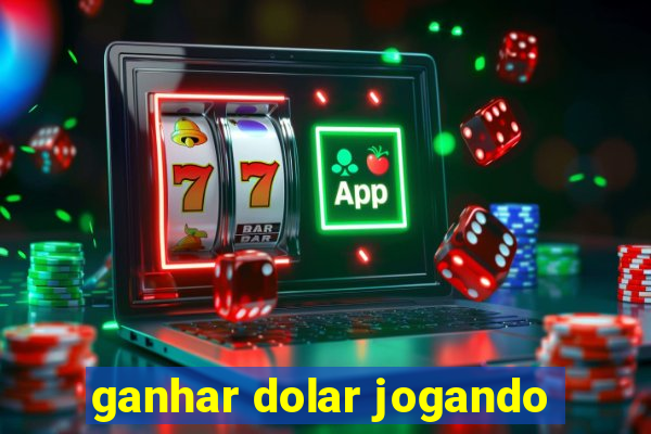 ganhar dolar jogando